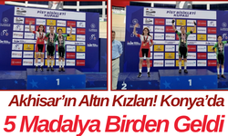 Akhisar’ın Altın Kızları! Konya’da 5 Madalya Birden Geldi