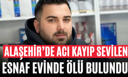 Alaşehir’de Acı Kayıp Sevilen Esnaf Evinde Ölü Bulundu