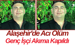 Alaşehir'de Acı Ölüm Genç İşçi Akıma Kapıldı