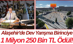 Alaşehir'de Dev Yarışma Birinciye 1 Milyon 250 Bin TL Ödül!