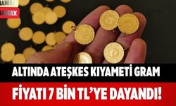 Altında Ateşkes Kıyameti Gram Fiyatı 7 BİN TL’ye Dayandı!