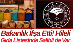 Bakanlık İfşa Etti! Hileli Gıda Listesinde Salihli de Var