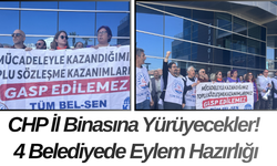 CHP İl Binasına Yürüyecekler! 4 Belediyede Eylem Hazırlığı