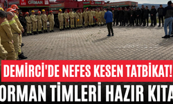 Demirci'de Nefes Kesen Tatbikat! Orman Timleri Hazır Kıta