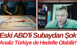 Eski ABD'li Subaydan Şok Analiz Türkiye de Hedefte Olabilir!