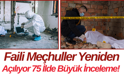 Faili Meçhuller Yeniden Açılıyor 75 İlde Büyük İnceleme!
