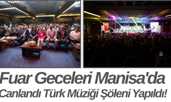 Fuar Geceleri Manisa'da Canlandı Türk Müziği Şöleni Yapıldı!