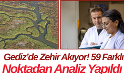 Gediz’de Zehir Akıyor! 59 Farklı Noktadan Analiz Yapıldı