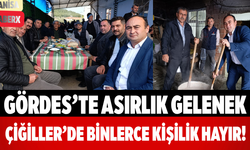 Gördes’te Asırlık Gelenek Çiğiller’de Binlerce Kişilik Hayır!