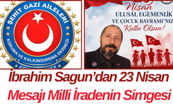 İbrahim Sagun’dan 23 Nisan Mesajı Milli İradenin Simgesi