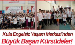 Kula Engelsiz Yaşam Merkezi’nden Büyük Başarı Kürsüdeler!