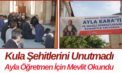 Kula Şehitlerini Unutmadı Ayla Öğretmen İçin Mevlit Okundu