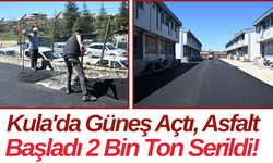 Kula'da Güneş Açtı, Asfalt Başladı: 2 Bin Ton Serildi!