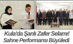 Kula'da Şanlı Zafer Selamı! Sahne Performansı Büyüledi