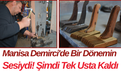 Manisa Demirci'de Bir Dönemin Sesiydi! Şimdi Tek Usta Kaldı