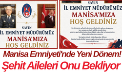 Manisa Emniyeti'nde Yeni Dönem! Şehit Aileleri Onu Bekliyor