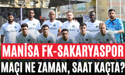 Manisa FK-Sakaryaspor Maçı Ne Zaman, Saat Kaçta?