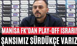 Manisa FK’dan Play-Off Israrı! Şansımız Sürdükçe Varız
