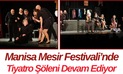 Manisa Mesir Festivali’nde Tiyatro Şöleni Devam Ediyor