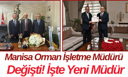 Manisa Orman İşletme Müdürü Değişti! İşte Yeni Müdür