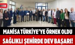 Manisa Türkiye’ye Örnek Oldu Sağlıklı Şehirde Dev Başarı!