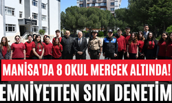 Manisa'da 8 Okul Mercek Altında! Emniyetten Sıkı Denetim