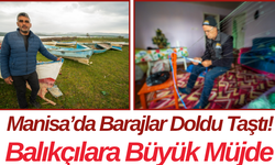 Manisa’da Barajlar Doldu Taştı! Balıkçılara Büyük Müjde