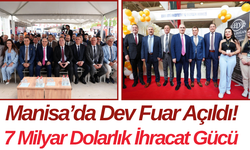 Manisa’da Dev Fuar Açıldı! 7 Milyar Dolarlık İhracat Gücü