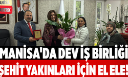 Manisa'da Dev İş Birliği Şehit Yakınları İçin El Ele!