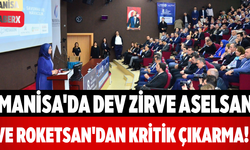 Manisa'da Dev Zirve ASELSAN ve ROKETSAN'dan Kritik Çıkarma!