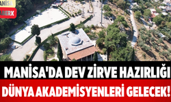 Manisa'da Dev Zirve Hazırlığı Dünya Akademisyenleri Gelecek!