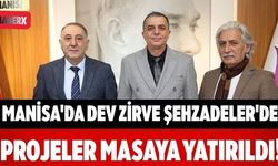 Manisa'da Dev Zirve Şehzadeler'de Projeler Masaya Yatırıldı!