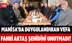 Manisa'da Duygulandıran Vefa Fahri Aktaş Şehidini Unutmadı!