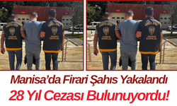 Manisa’da Firari Şahıs Yakalandı 28 Yıl Cezası Bulunuyordu!