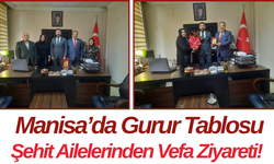 Manisa’da Gurur Tablosu Şehit Ailelerinden Vefa Ziyareti!