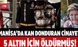 Manisa’da Kan Donduran Cinayet 5 Altın İçin Öldürmüş!
