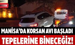 Manisa’da Korsan Avı Başladı Tepelerine Bineceğiz!