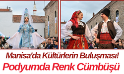 Manisa'da Kültürlerin Buluşması! Podyumda Renk Cümbüşü