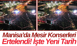 Manisa’da Mesir Konserleri Ertelendi! İşte Yeni Tarih