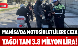 Manisa’da Motosikletlilere Ceza Yağdı Tam 3.8 Milyon Lira!