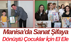 Manisa’da Sanat Şifaya Dönüştü Çocuklar İçin El Ele