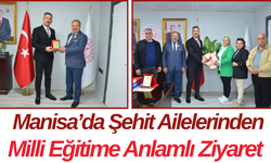 Manisa’da Şehit Ailelerinden Milli Eğitime Anlamlı Ziyaret