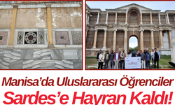 Manisa’da Uluslararası Öğrenciler Sardes’e Hayran Kaldı!