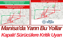 Manisa'da Yarın Bu Yollar Kapalı! Sürücülere Kritik Uyarı
