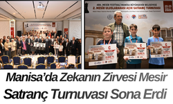 Manisa’da Zekanın Zirvesi Mesir Satranç Turnuvası Sona Erdi