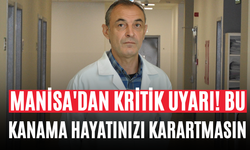 Manisa'dan Kritik Uyarı! Bu Kanama Hayatınızı Karartmasın