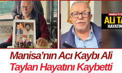 Manisa’nın Acı Kaybı Ali Taylan Hayatını Kaybetti