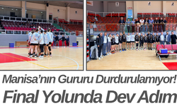 Manisa’nın Gururu Durdurulamıyor! Final Yolunda Dev Adım