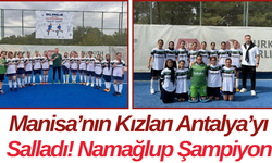 Manisa’nın Kızları Antalya’yı Salladı! Namağlup Şampiyon