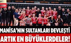 Manisa’nın Sultanları Devleşti Artık En Büyüklerdeler!